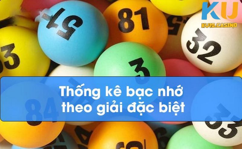 Tìm hiểu về cách thống kê bạc nhớ theo giải đặc biệt 