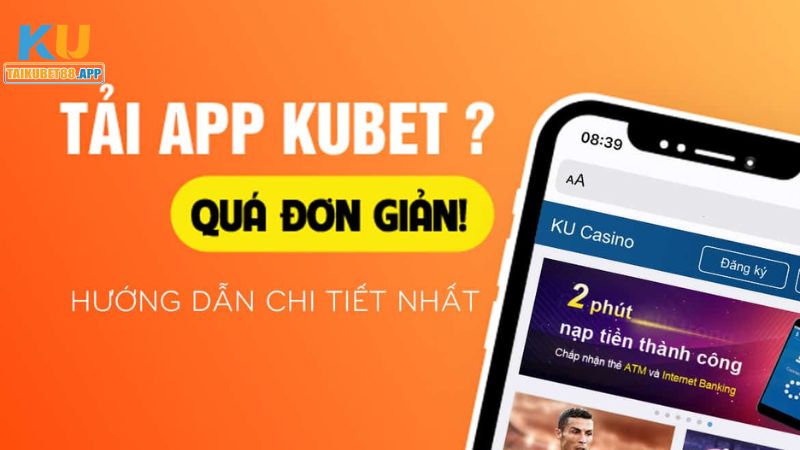 Hướng dẫn tải Kubet an toàn