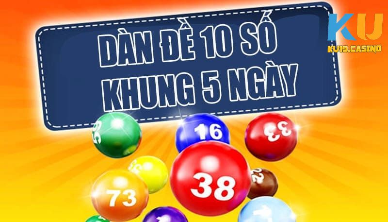 Phương pháp dàn đề 10 số nuôi khung 5 ngày được người chơi áp dụng nhiều